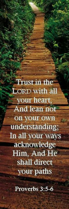 a wooden path with the words trust in the lord with all your heart and learn not to