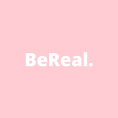 the word bereal is written in white on a pink background