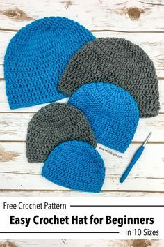 three crochet hats for beginners with text overlay that reads, free crochet pattern easy crochet hat for beginners in 10 sizes