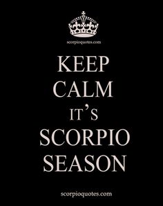 the words keep calm it's scorpio season written in white on a black background