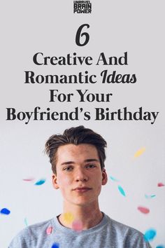 a young man standing in front of confetti with the text 6 creative and romantic ideas for your boyfriend's birthday