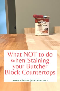 what not to do when staining your butcher block countertops