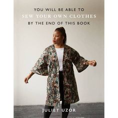 a woman standing in front of a book cover with the title you will be able to sew your own clothes by the end of this book