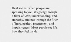 the words are written in black and white on a piece of paper that says heal so that when people are speaking to you, it's going through a filter