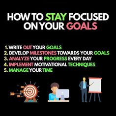 a poster with the words how to stay focused on your goals