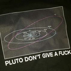 a black t - shirt with the words pluto don't give a fock on it