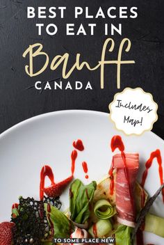 the best places to eat in banff canada includes maple, strawberries, cucumber, and snap peas