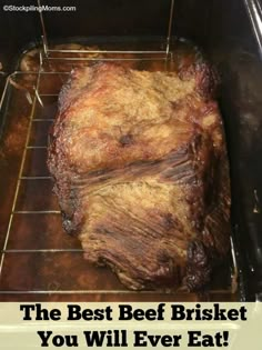 the best beef brisket you will ever eat is in an oven with text overlay that reads, the best beef brisket you will ever eat