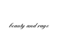 the word beauty and rage written in black ink