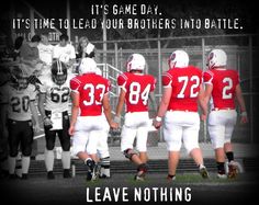 a group of football players standing next to each other on a field with the words leave nothing behind them