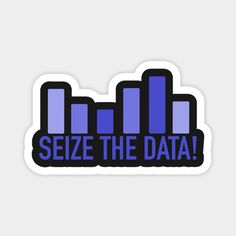 a sticker that says seize the data