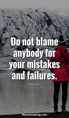 a person standing in the water with a quote on it that says do not blame anybody for