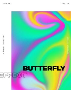 a poster with the words butterfly effect in black and white, on top of a multicolored background