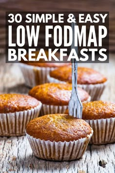 some muffins on a wooden table with the words 30 simple and easy low fodmap breakfasts