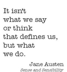 a quote from jane austen on what we say, it isn't what we say