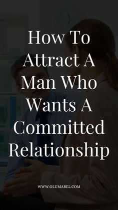 two people talking to each other with text overlaying how to attract a man who wants