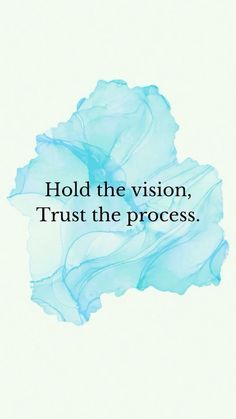 the words hold the vision, trust the process on a white background with blue swirls