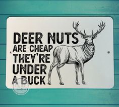 a sign that says deer nuts are cheap they're under a buck on it