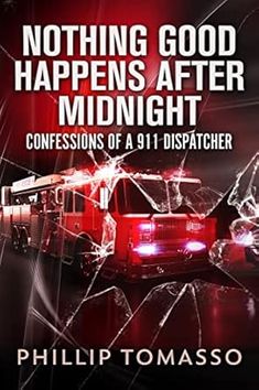 a book cover with the title nothing good happens after midnight, and an image of a fire truck