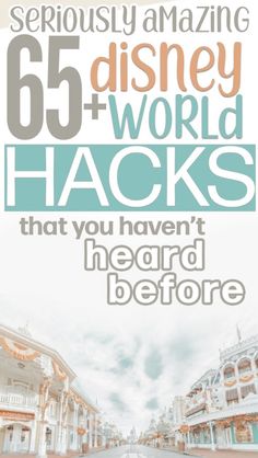 the front cover of 55 disney world hacks that you haven't heard before