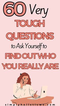 a woman sitting at a desk talking on her cell phone with the words, 60 very tough questions to ask yourself to find out who you really are