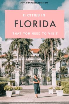 a woman standing in front of a building with palm trees and the words 11 cities in florida that you need to visit