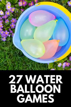 balloons floating in a bucket with text overlay that reads, 27 water balloon games