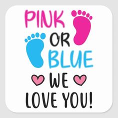 pink or blue we love you sticker with two feet and hearts on the bottom