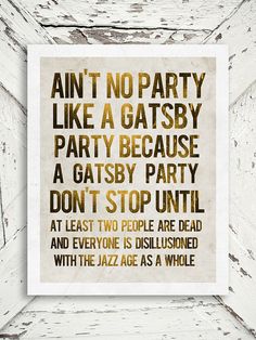 an art print with the words, ain't no party like a gatsby party because a gatsby party don't stop until