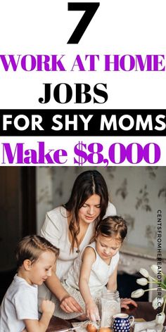 a woman and two children are working at home jobs for sky moms make $ 8, 000