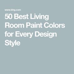 the 50 best living room paint colors for every design style in this article, you can see