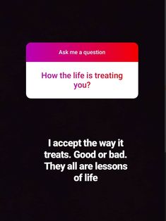 a cell phone with the text, how the life is treating you? i accept the way it treats good or bad they all are lessons of life