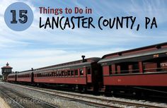 a red train traveling down tracks with the words 15 things to do in lancaster county, pa