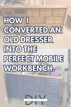 an old dresser with the words how i converted an old dresser into the perfect mobile workbench