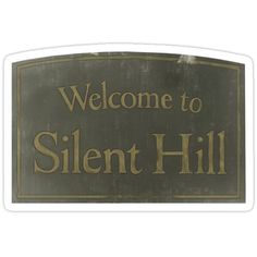 a sign that says, welcome to silent hill