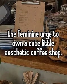 the feminine urge to own a cute little aesthetic coffee shop is so bad that it's hard to tell