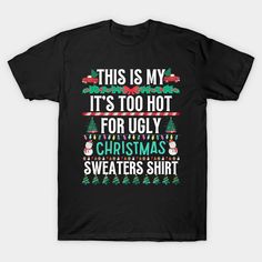 Machine wash cold with like colors, dry low heatThis Is My It's Too Hot For Ugly Christmas Sweaters Shirt Funny ugly Christmas Party outfit, holiday costume, humorous Christmas outfit with Classic Christmas patterns pixel graphics to wear on Christmas. -- Choose from our vast selection of Crewneck and V-Neck T-Shirts to match with your favorite design to make the perfect custom graphic T-Shirt. Pick your favorite: Classic, Relaxed Fit, V-Neck, Tri-Blend, Dolman Extra Soft Tri-Blend, Slouchy V-Ne Xmas Pjs, Mens Ugly Christmas Sweater, It's Too Hot, Ugly Christmas Sweater Funny, Holiday Costumes, Hot Gifts, Funny Xmas, Ugly Christmas Sweaters, Xmas Sweater