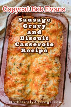 a casserole dish with text overlay that reads copycat bob evans sausage and gravy biscuit casserole recipe