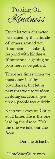 Putting on Kindness seemed to be her motto! In dealing with the homeless, especially Denver, that was one of her greatest gifts. Thankful Quotes, Good Quotes, Quotes Thoughts, Kindness Matters, Life Quotes Love, Dream Quotes, Inspirational Thoughts, Words Of Encouragement, College Girls