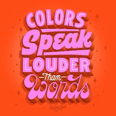 the words colors speak louder than words in pink and red on an orange background