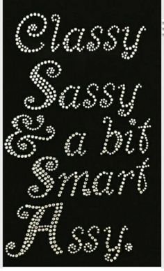 the words classy sassy and glamous are written in white on black