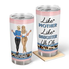 two personalized stainless steel tumblers with the words, like mother like daughter we oh