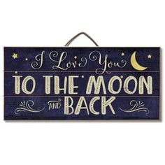 a wooden sign that says i love you to the moon and back