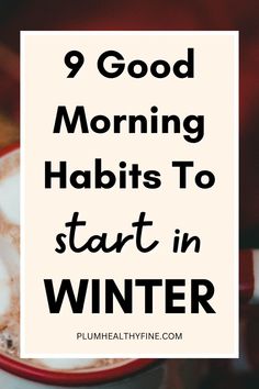 Here are 9 winter morning tips that will help you create a cozy morning routine for winter seaosn | winter morning routine | things to do every winter morning | winter morning habits | winter morning checklist | morning self care routine for winter | self care Winter Morning Routine, Moring Routine, Morning Tips, Fall Morning Routine, Morning Checklist, Habits To Start, Fall Morning, Life Changing Habits