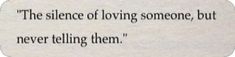 the science of loving someone, but never telling them quote on white paper with black lettering