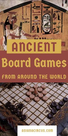 ancient board games from around the world with text that reads ancient board games from around the world