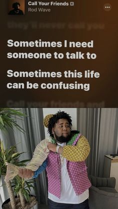 a man with dreadlocks standing in front of a sign that says sometimes i need someone to talk to something this life can be confusing