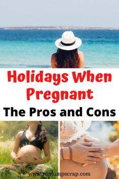 pregnant women with the words holidays when pregnant, the pros and cons on them