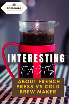 a french press coffee maker with the words interesting fact about french press vs cold brew maker