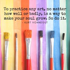 there are many paintbrushes lined up in a row with a quote on it